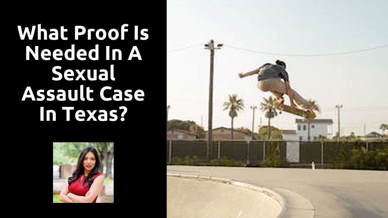 What proof is needed in a sexual assault case in Texas?
